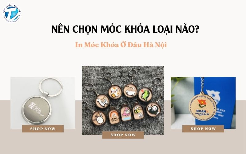 Nên Chọn Móc Khóa Loại Nào? In Móc Khóa Ở Đâu Hà Nội